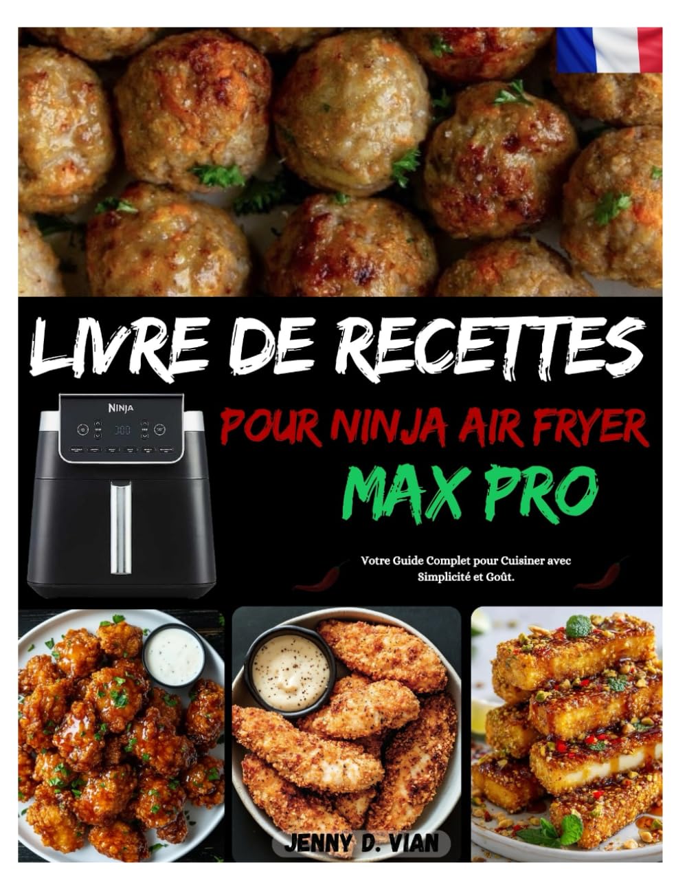 LIVRE DE RECETTES POUR NINJA AIR FRYER MAX PRO: Votre Guide Complet pour Cuisiner avec Simplicité et Goût.