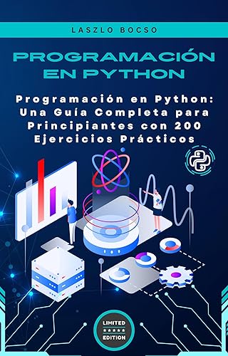 Programación en Python: Una Guía Completa para Principiantes con 200 Ejercicios Prácticos (micro aprendizaje | Python) (Spanish Edition)