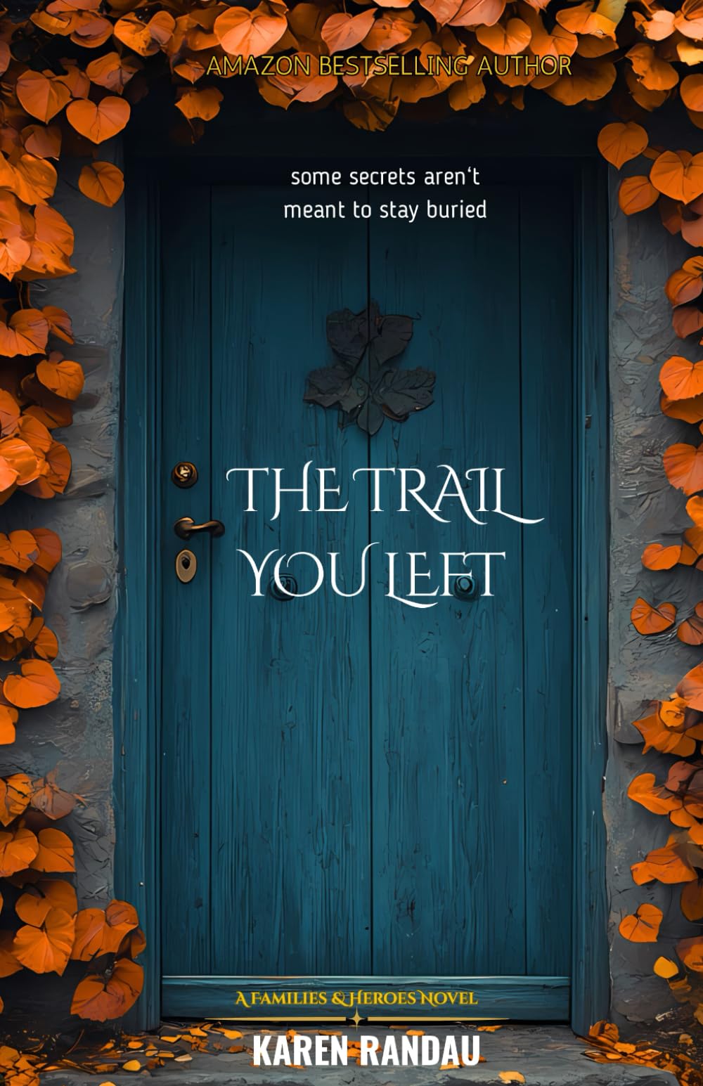 The Trail You Left: A riveting journey of suspense, secrets, and unbreakable family bonds (Families and Heroes Collection)