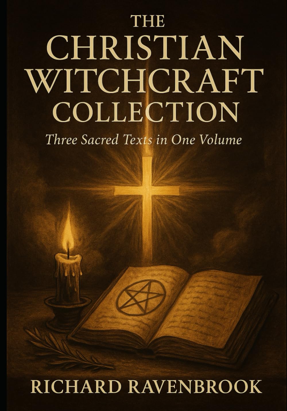 The Christian Witchcraft Collection: Three Sacred Texts in One Volume: 3 (The Christian Witch Series)