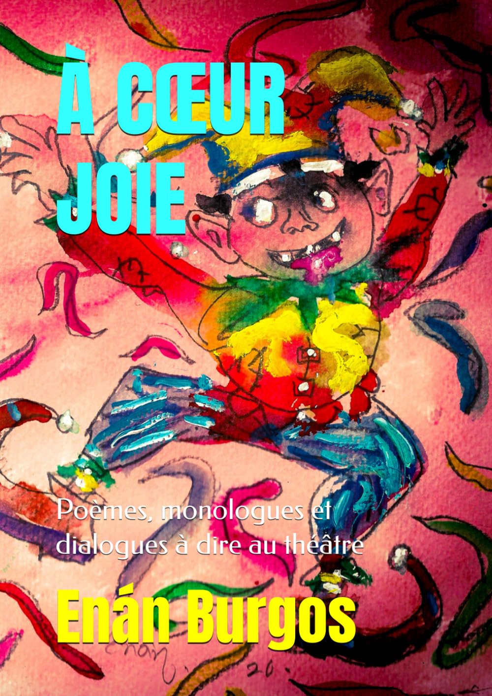 À CŒUR JOIE: Poèmes, monologues et dialogues à dire au théâtre