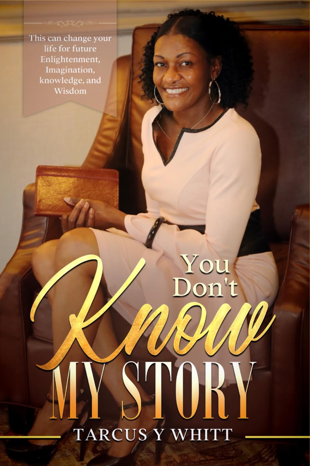 You Don’t Know My Story: A Mother’s Journey of Resilience, Love and Trails and triumph