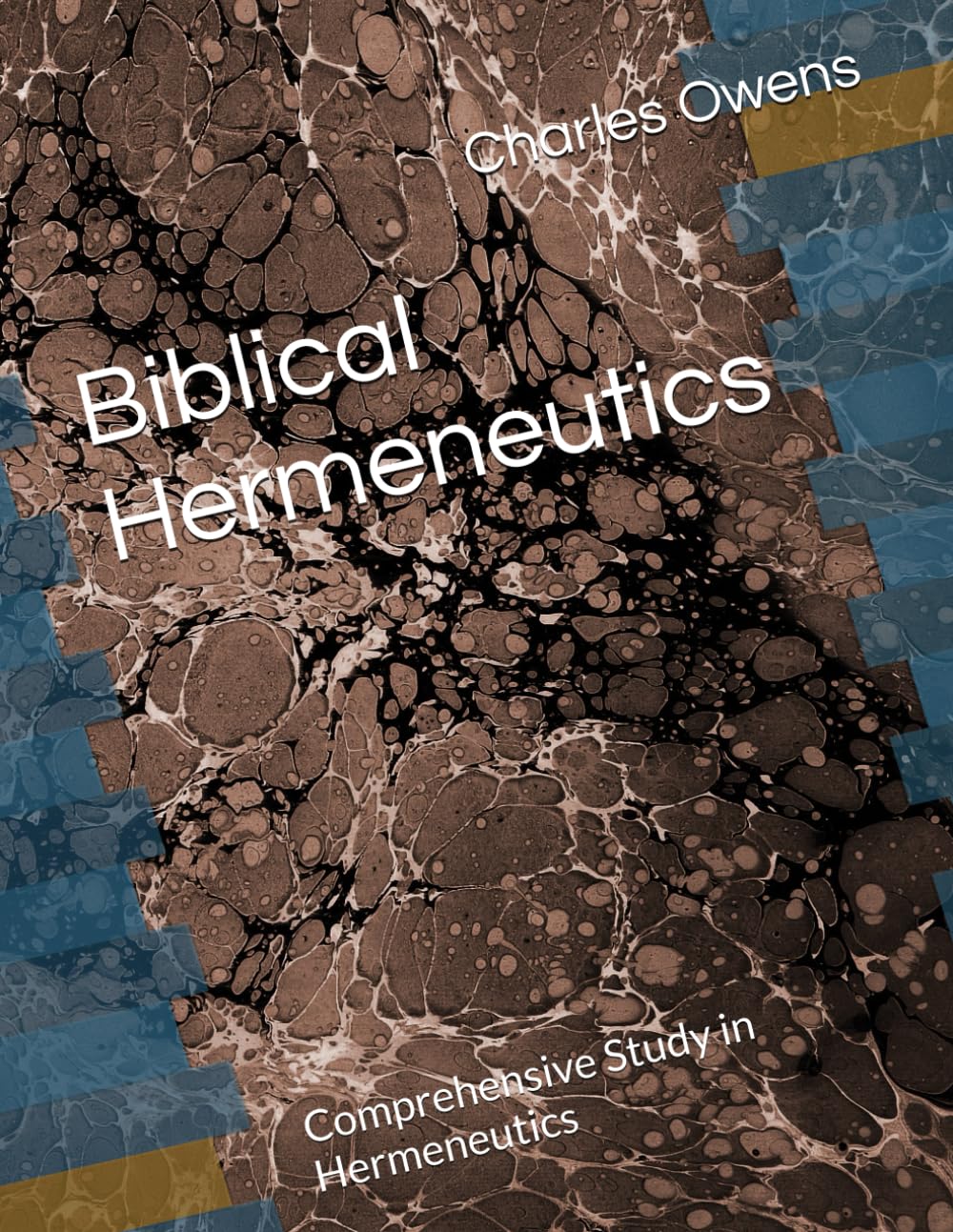 Biblical Hermeneutics: Comprehensive Study in Hermeneutics