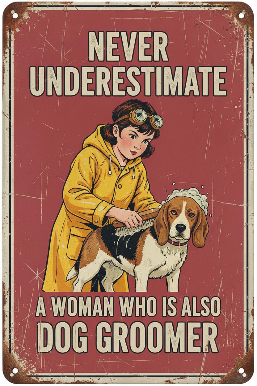 Vintage Dog Sign Never Underestimate a Woman who is Also a Dog Groomer Metal Sign Bar Man Cave Home Bedroom Office Kitchen 8x12inch