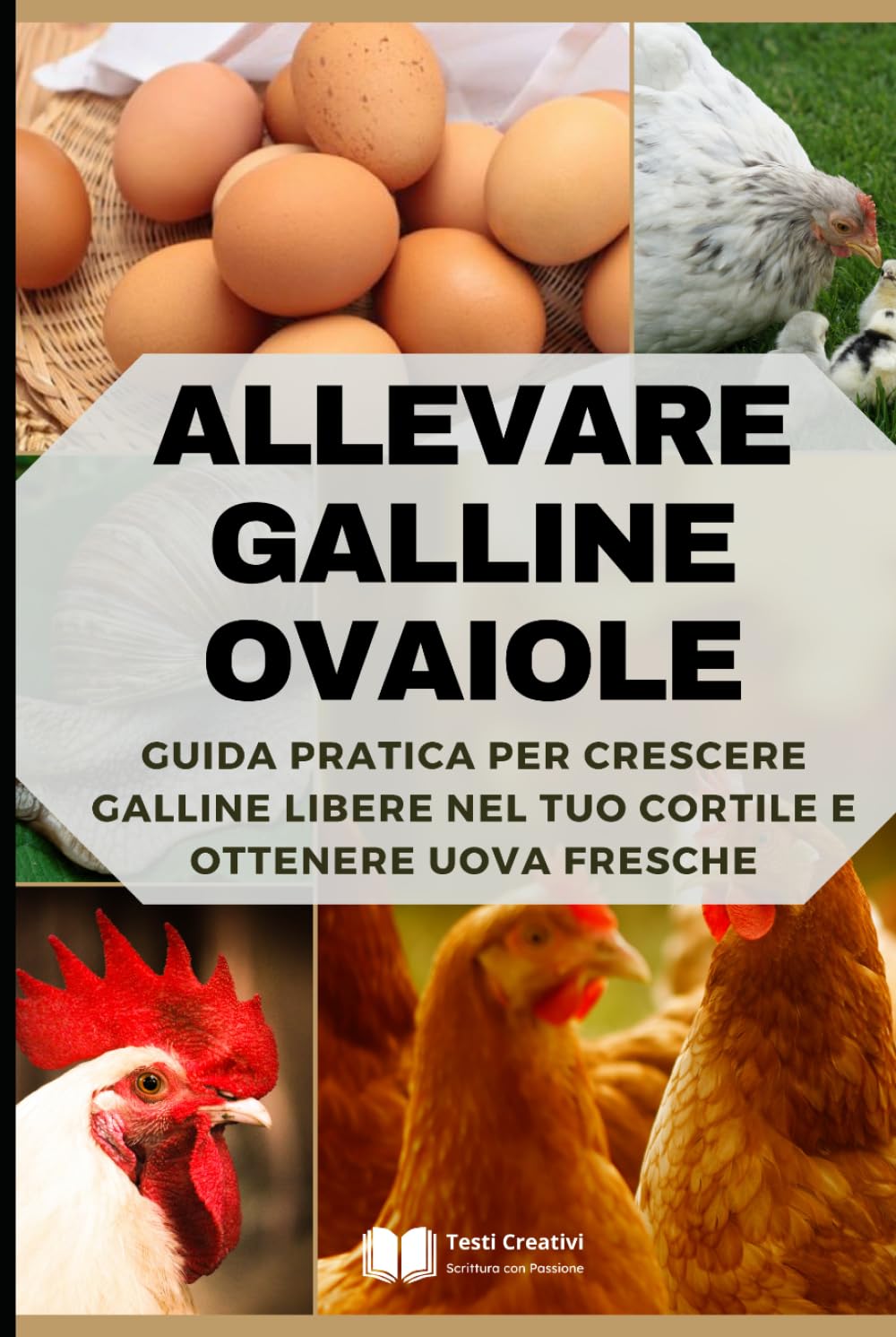 Allevare Galline Ovaiole: Guida Pratica per Crescere Galline Libere nel Tuo Cortile e Ottenere Uova Fresche (Allevamento Domestico & Produzioni Sostenibili)