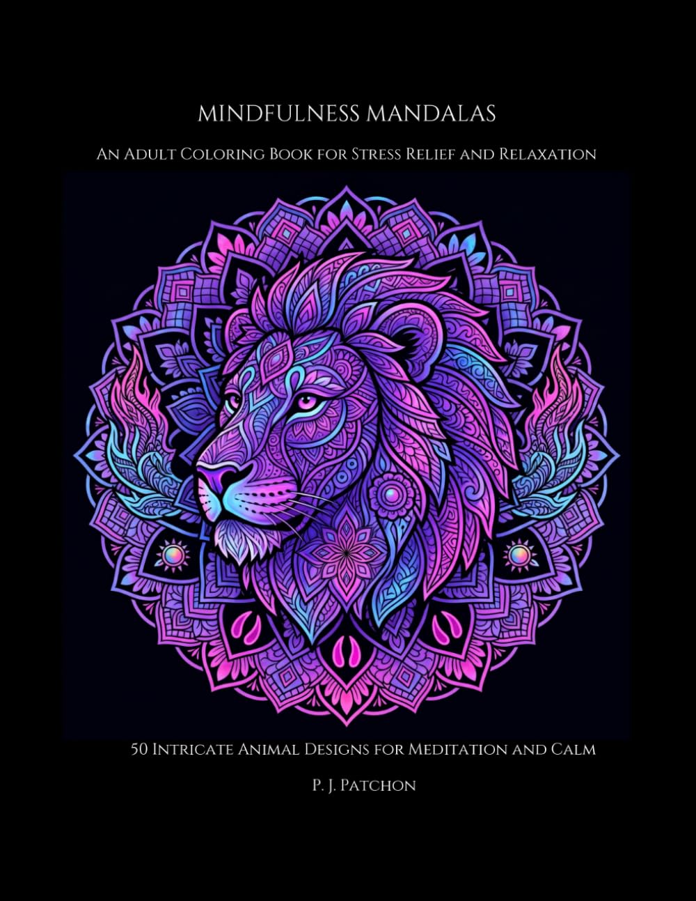 Mindfulness Mandalas: An Adult Coloring Book for Stress Relief and Relaxation