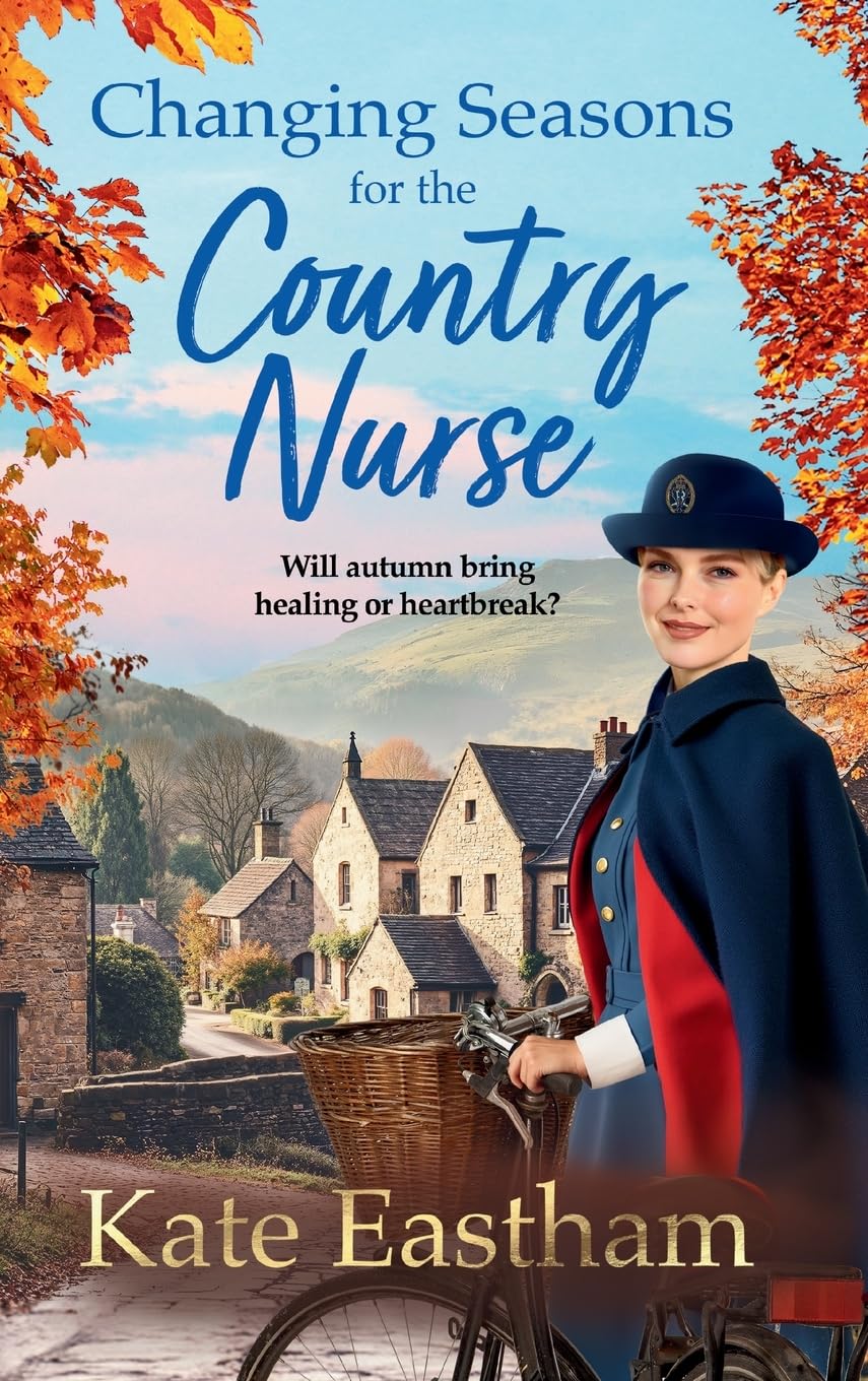 Changing Seasons for the Country Nurse: An absolutely unputdownable and completely heartwarming saga from Kate Eastham (Diary of a Country Nurse, 2)