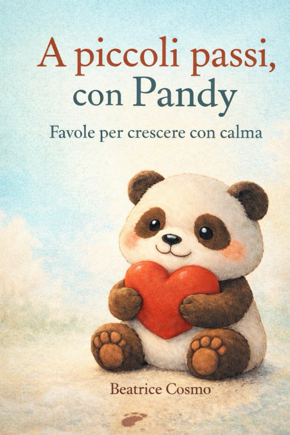 A piccoli passi con Pandy: Favole per crescere con calma