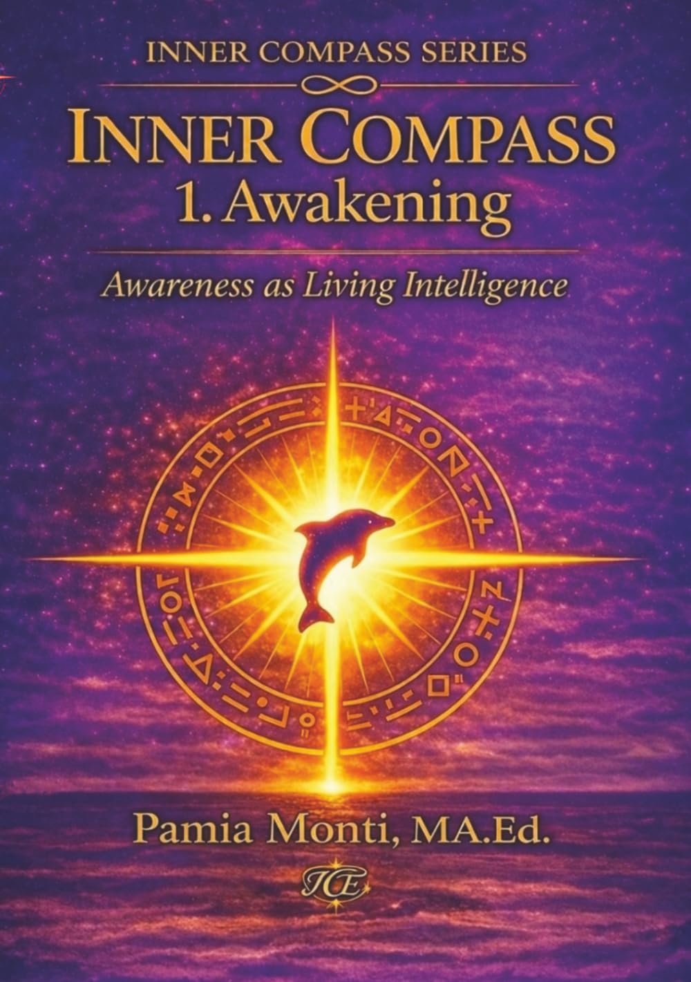 Inner Compass 1. Awakening: Awareness as Living Intelligence