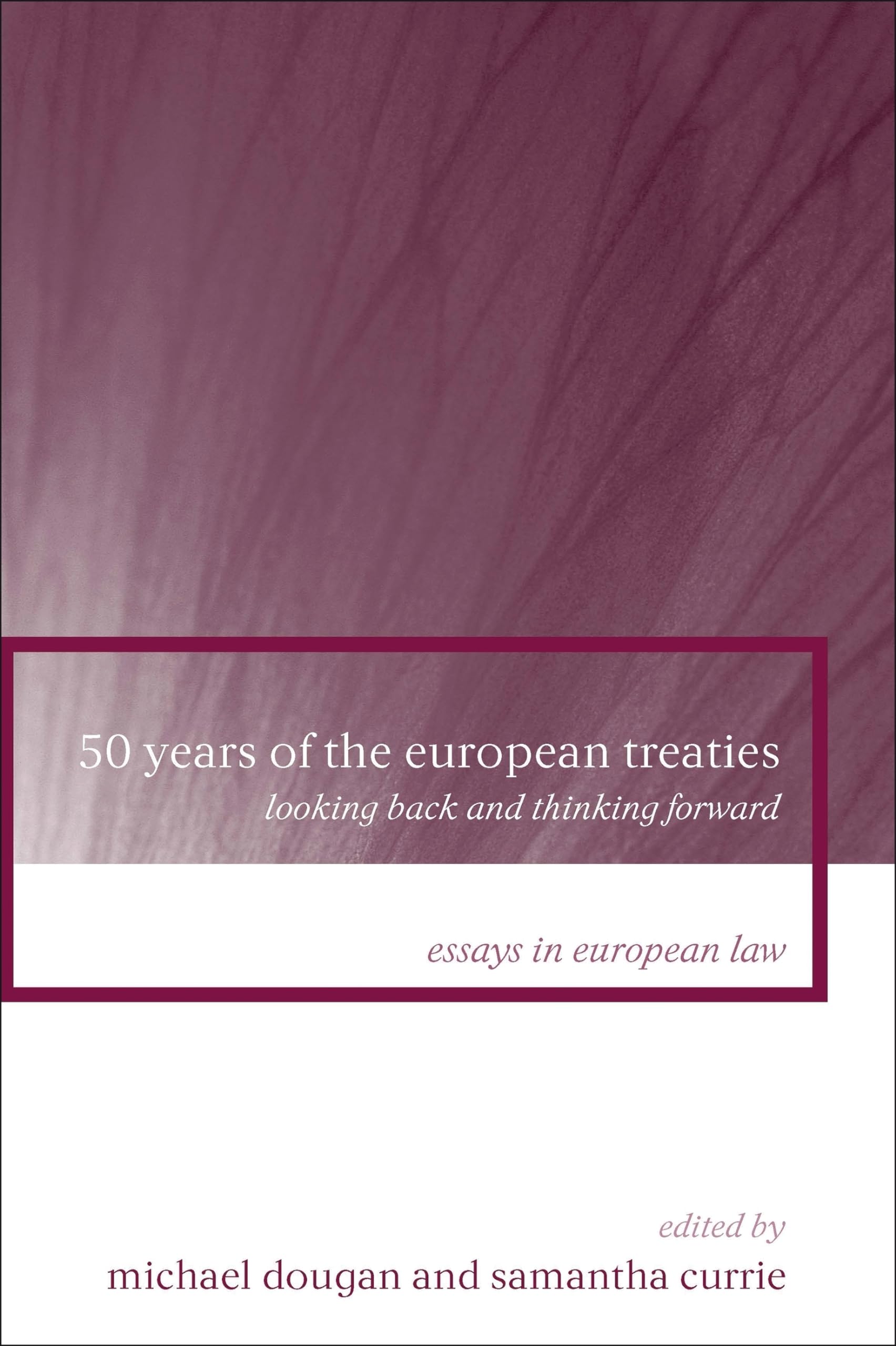 Buy 50 Years of the European Treaties: Looking Back and Thinking Forward: 14 (Essays in European Law) — BookShops.in