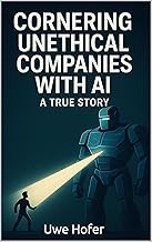 Cornering Unethical Companies With AI: A True Story
