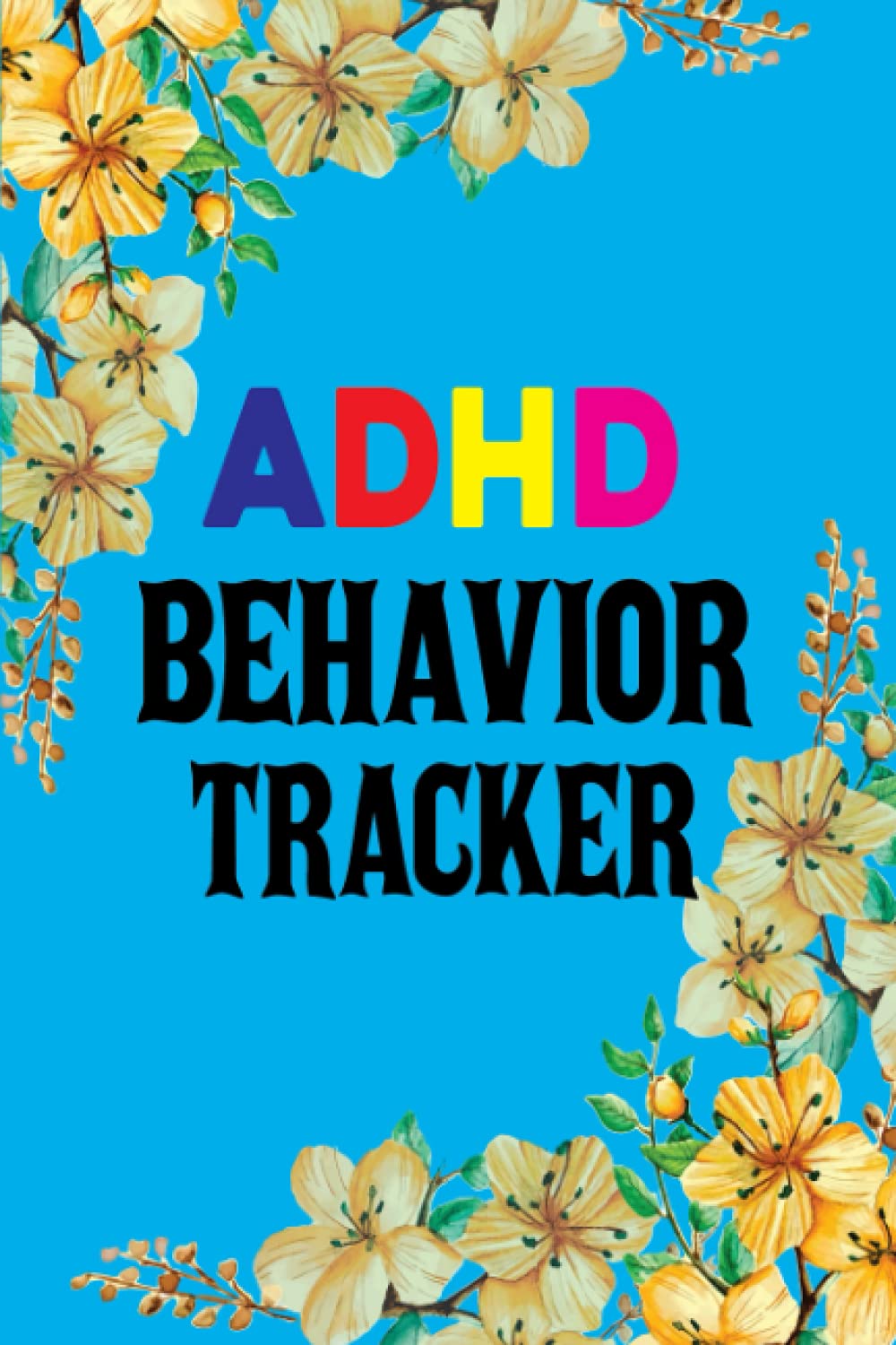 ADHD Behavior Tracker: ADHD Behavior Management Notebook Diary for Kids and Adults | Medication Journal For Attention Deficit Hyperactivity Disorder ... & Triggers, ... | Gift For Adults Teens Kids