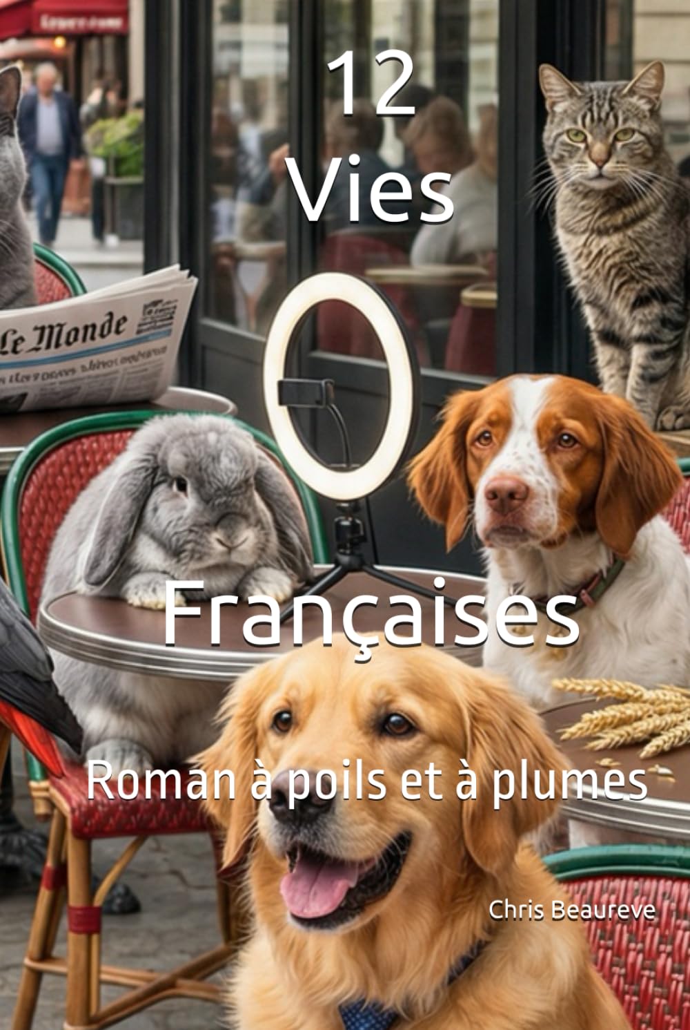 12 Vies Françaises: Roman à poils et à plumes