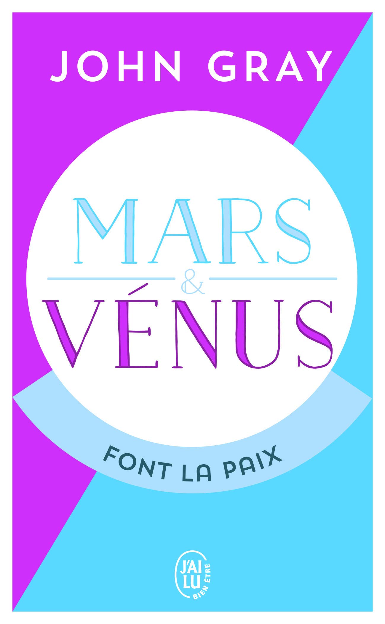 Mars et Vénus font la paix: Savoir résoudre les conflits pour une vie de couple harmonieuse (Mars & Vénus)