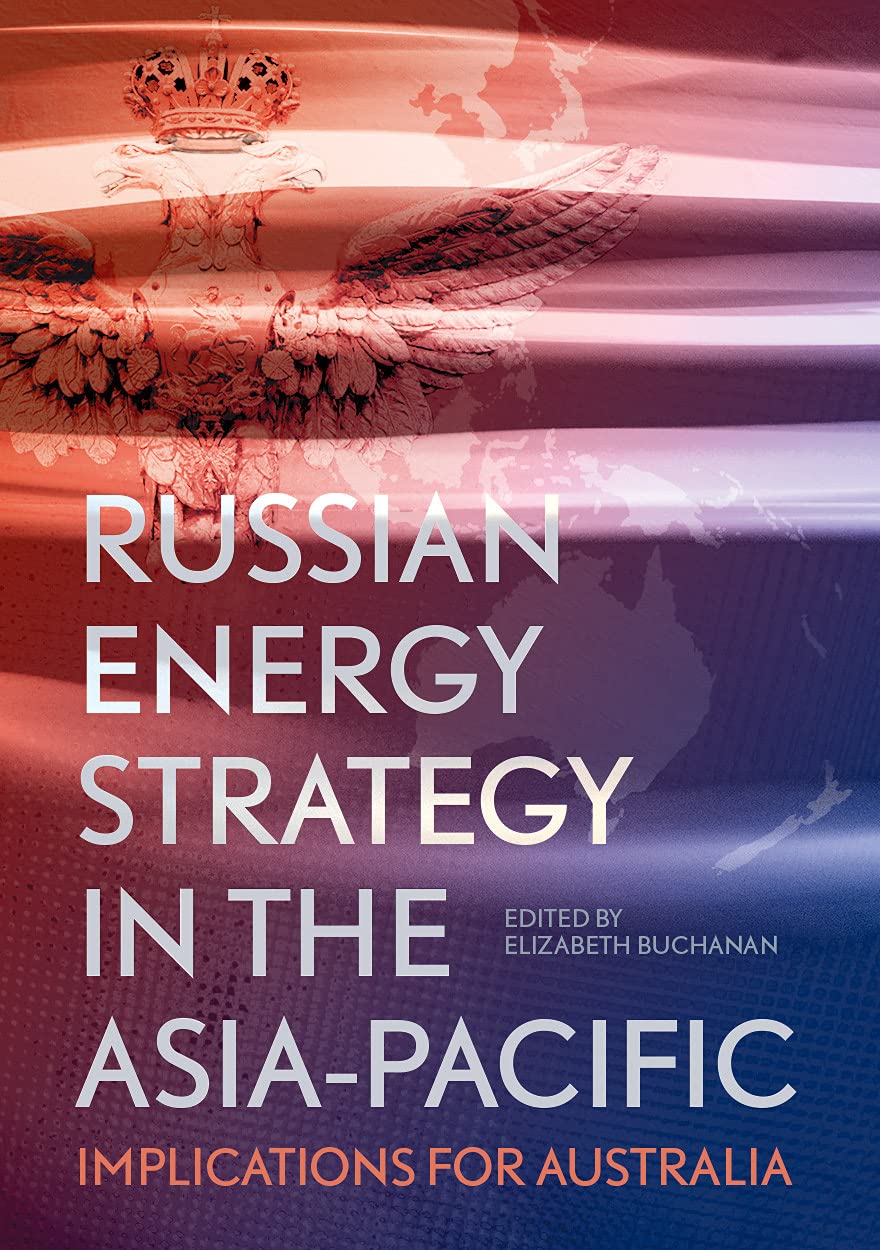 Russian Energy Strategy in the Asia-Pacific: Implications for Australia