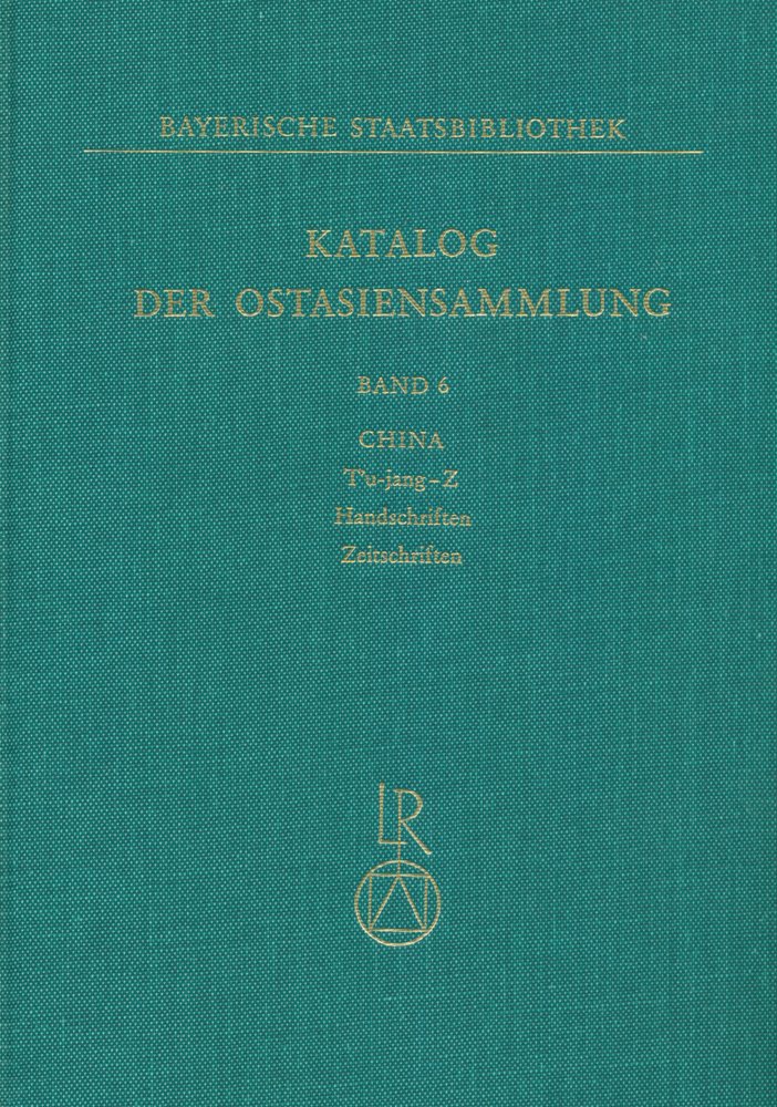 Katalog der Ostasiensammlung, Bd. 6: China, Tu-jang-Z, Handschriften, Zeitschriften      Hardcover – December 1, 1987