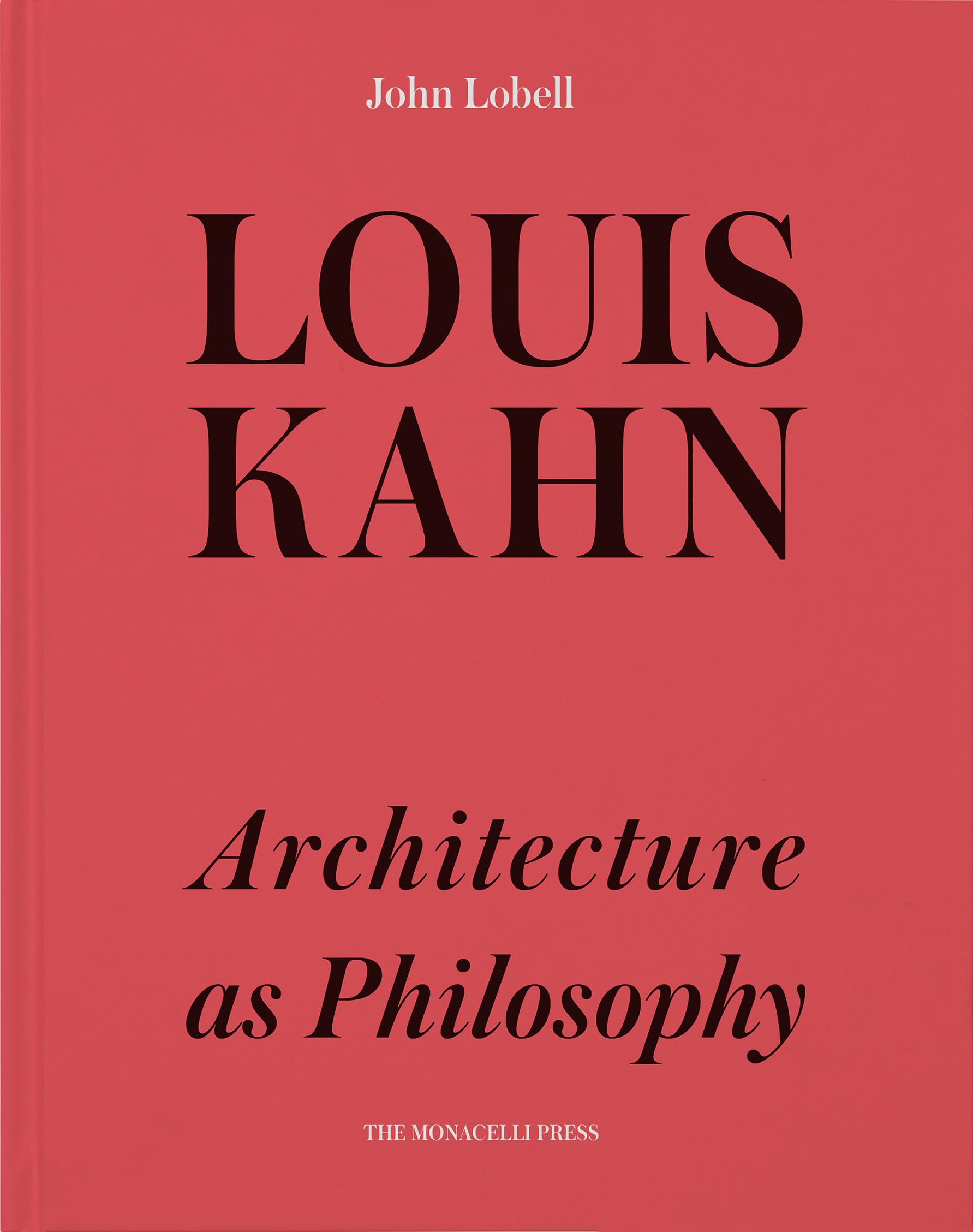 Louis Kahn: Architecture as Philosophy