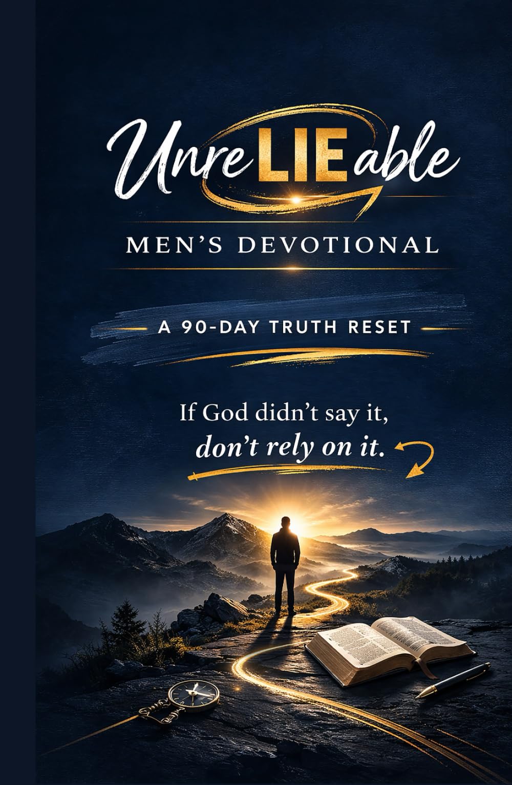 UnreLIEable Men’s Devotional: A 90-Day Truth Reset (UnreLIEable Devotionals)
