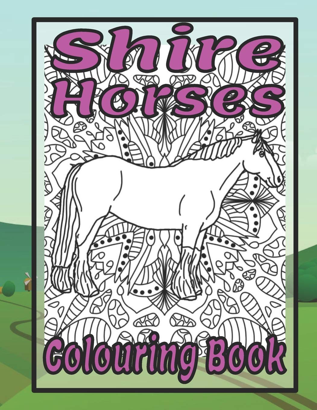 Shire Horses Colouring Book: Gifts for horsey people; heavy horse colouring book