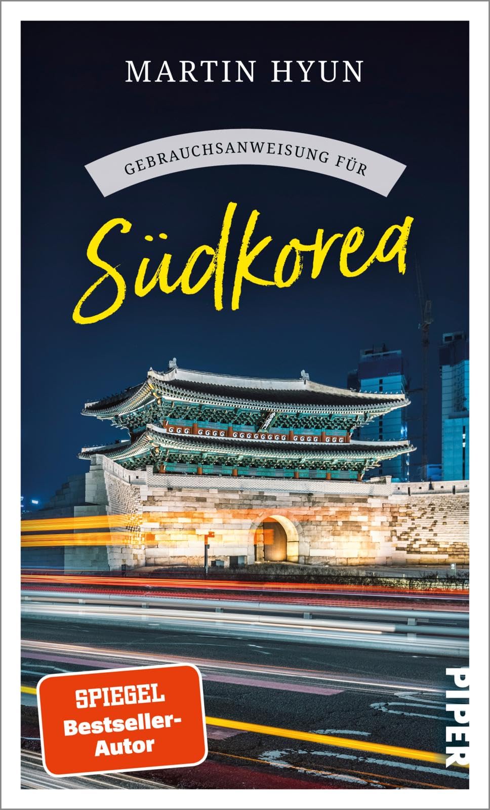Gebrauchsanweisung für Südkorea: Aktualisierte Neuausgabe 2024. Von K-Pop bis Kimchi: spannender Reisebericht mit Insidertipps¿