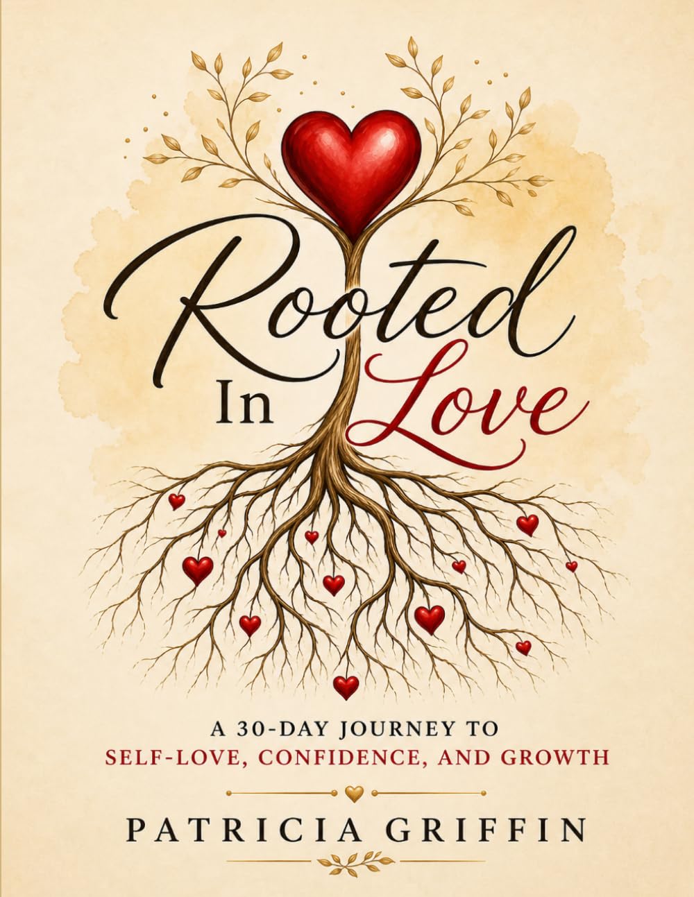 Rooted In Love: A 30-Day Journey To Self-Love, Confidence, and Growth