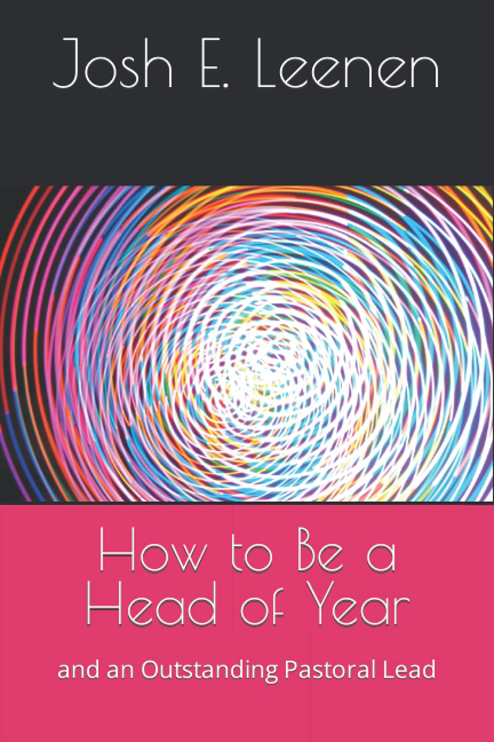 How to Be a Head of Year: and an Outstanding Pastoral Lead