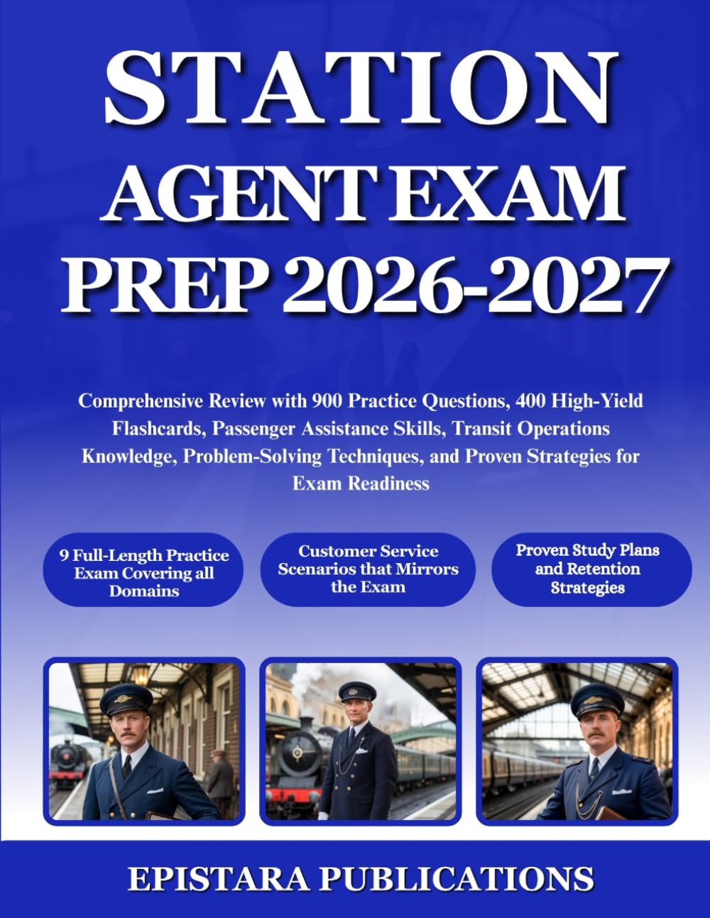 STATION AGENT EXAM PREP 2026-2027: Comprehensive Review with 900 Practice Questions, 400 High-Yield Flashcards, Passenger Assistance Skills, Transit ... and Proven Strategies for Exam Readiness