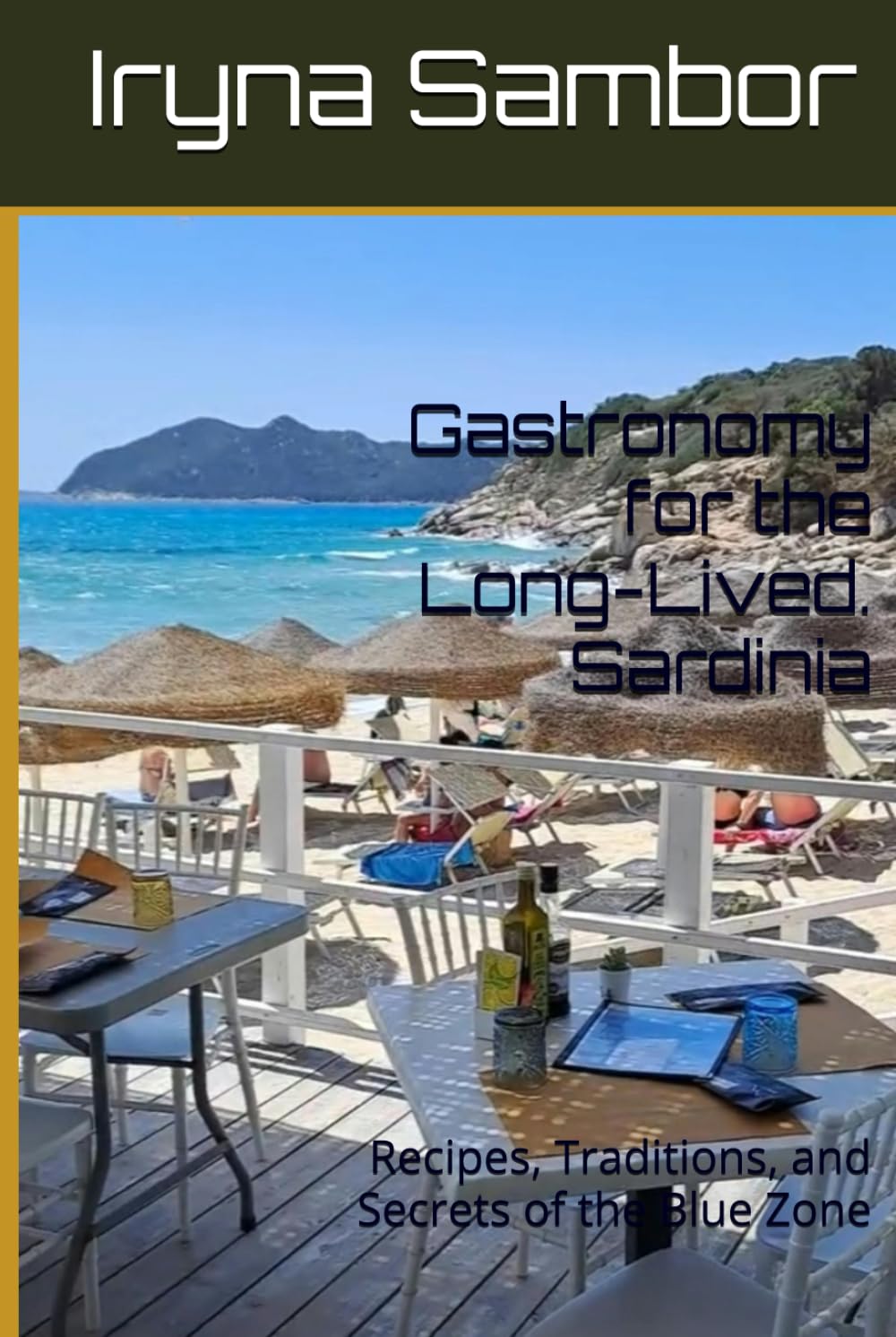Gastronomy for the Long-Lived. Sardinia: Recipes, Traditions, and Secrets of the Blue Zone (Encyclopedia of Italian cuisine "Taste of Italy: Culinary travels across the regions" from Irina Sambor)