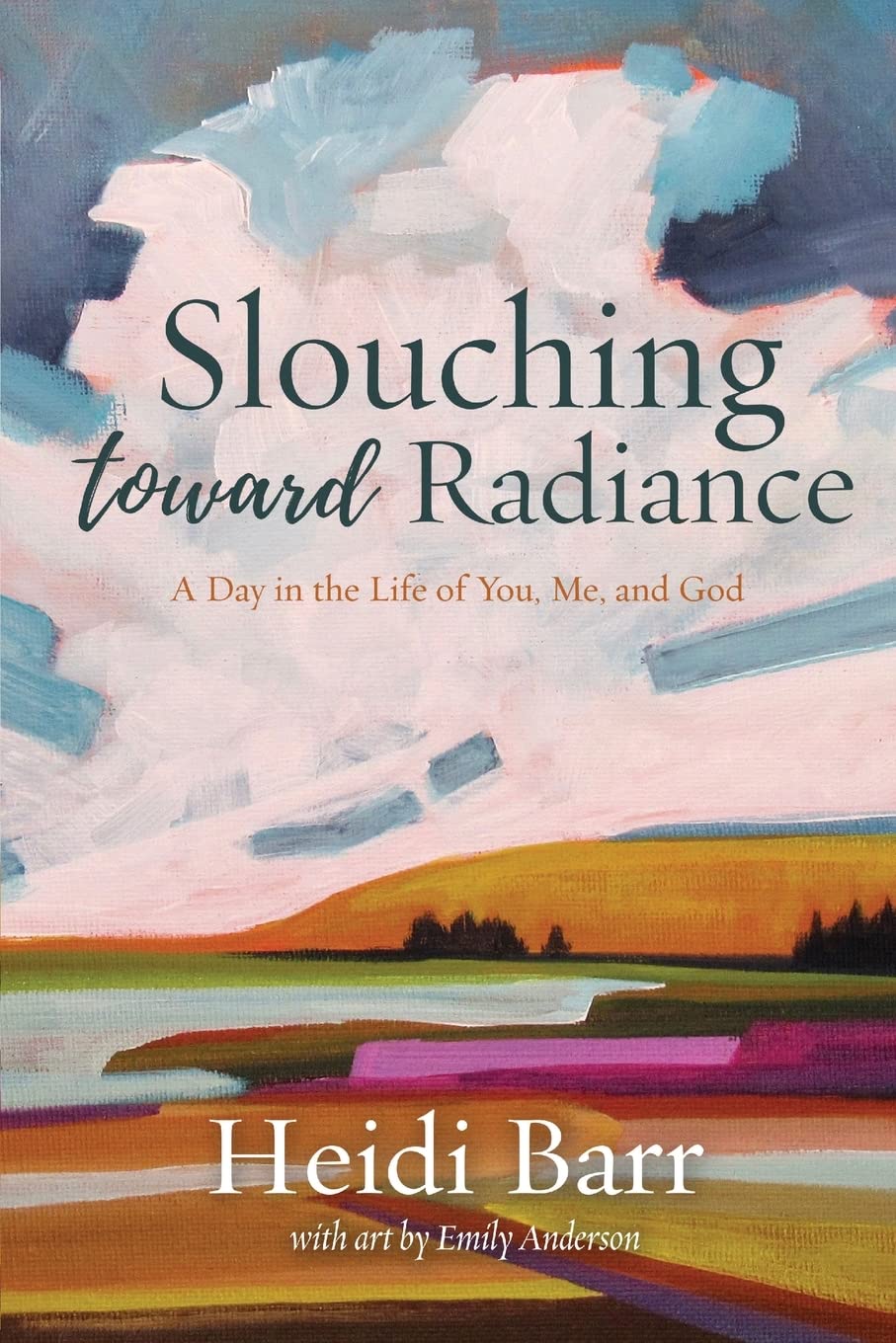 Slouching Toward Radiance: A Day in the Life of You, Me and God