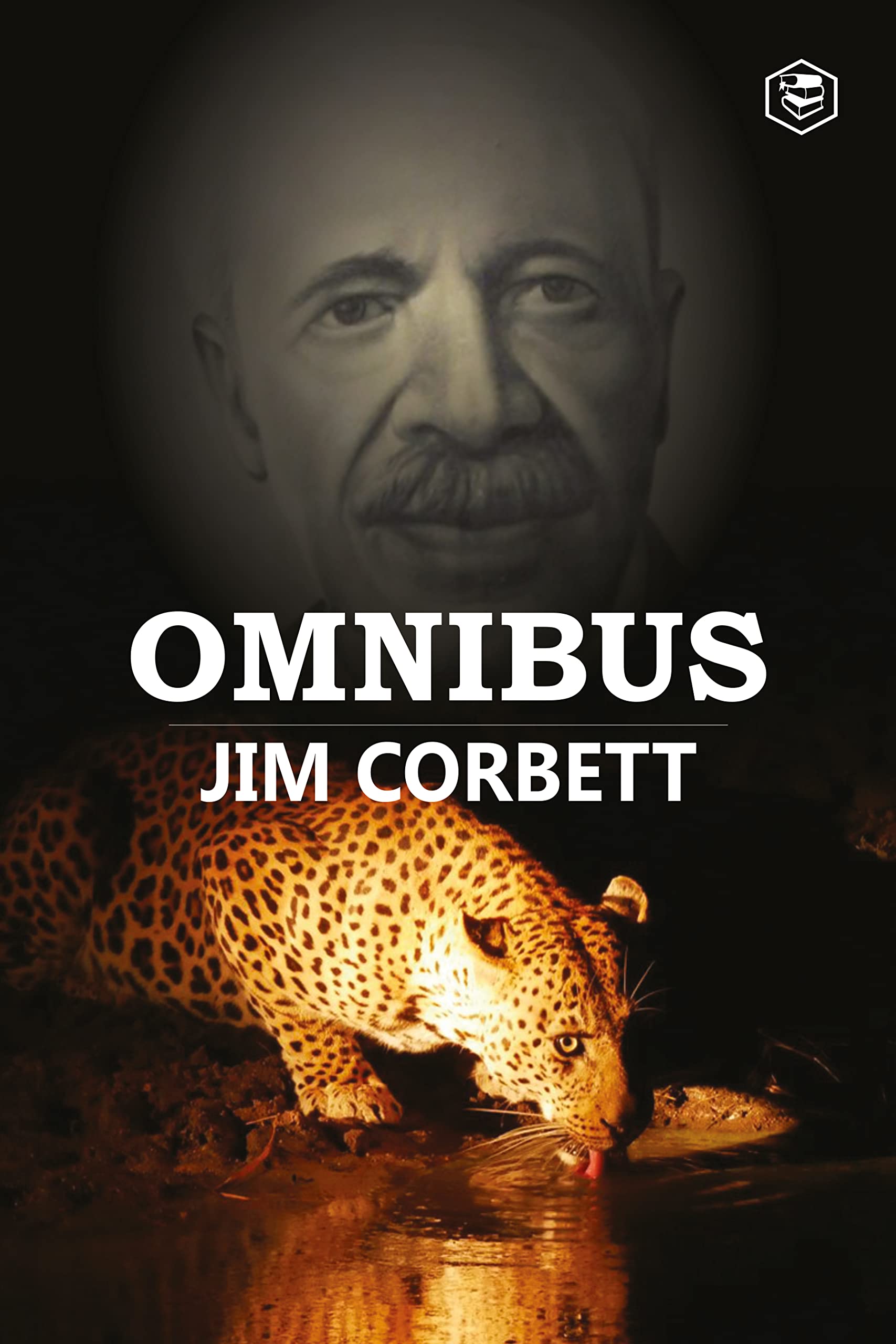 Omnibus: Man Eaters of Kumaon; The Man-Eating Leopard of Rudraprayag & My India