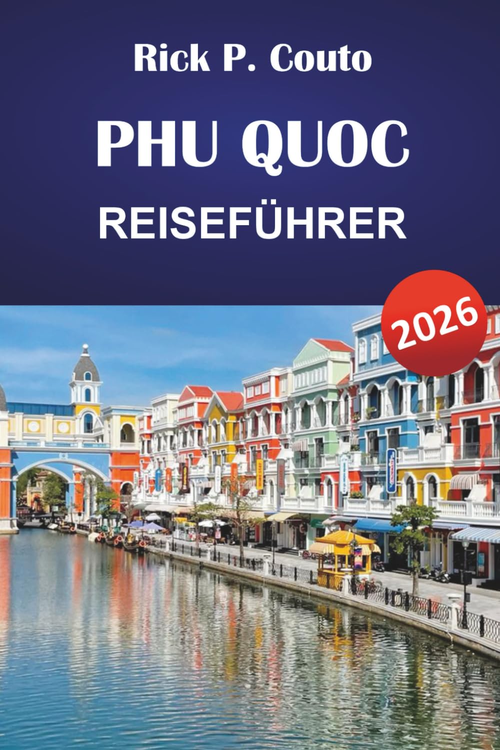 PHU QUOC REISEFÜHRER 2026: Entdecken Sie Top-Attraktionen, versteckte Schätze, Strände und lokale Insider-Empfehlungen