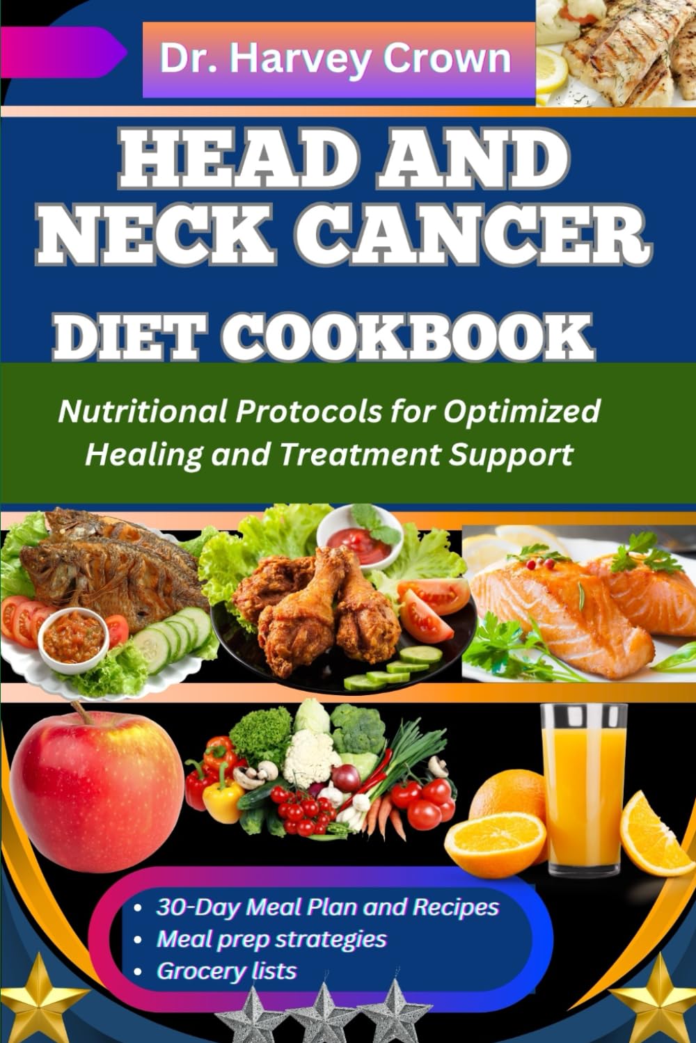 HEAD AND NECK CANCER DIET COOKBOOK: Nutritional Protocols for Optimized Healing and Treatment Support
