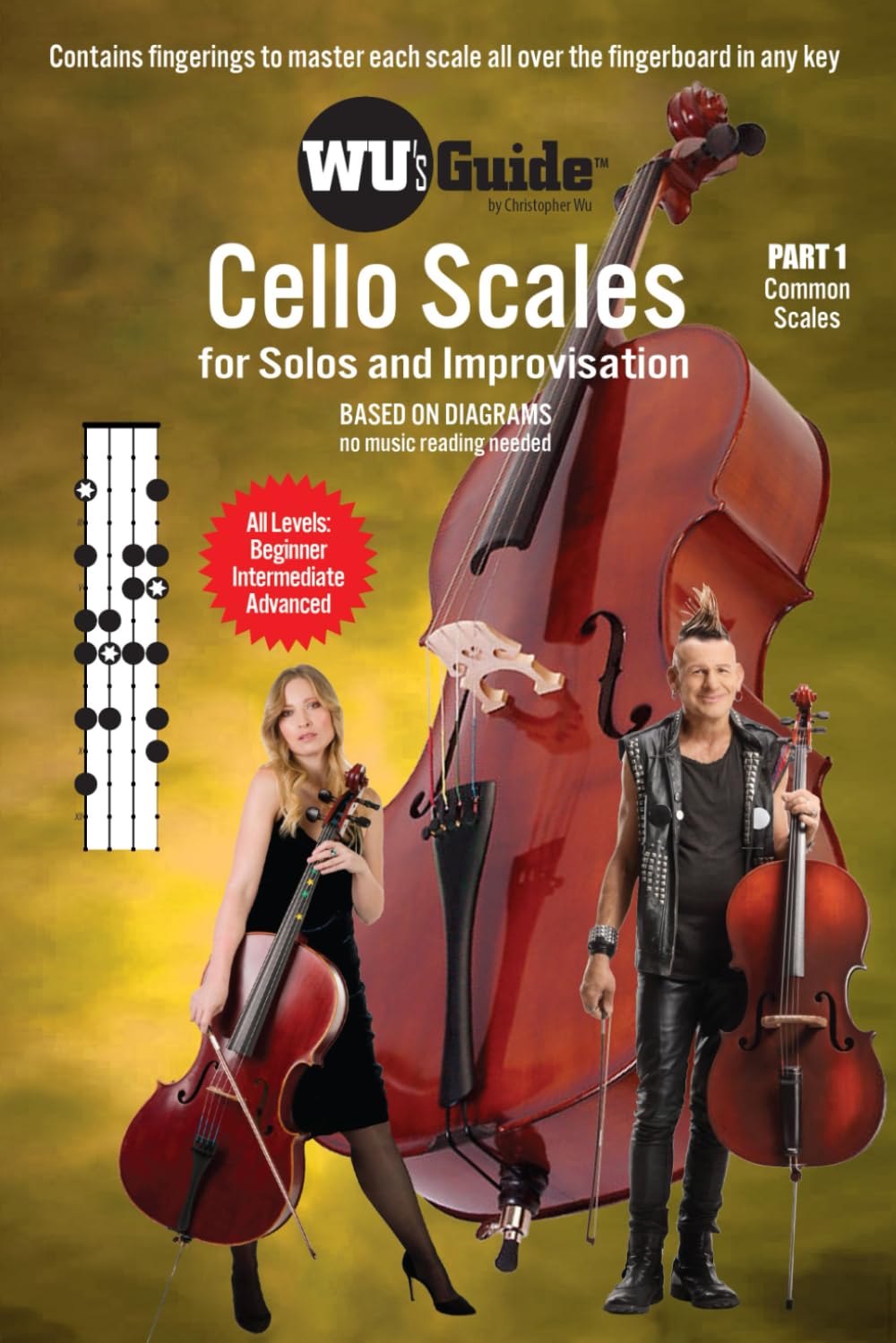 Wu's Guide - Cello Scales - Part 1, Common Scales: For Solos and Improvisation (Wu's Guide - Violin and Cello Scales)