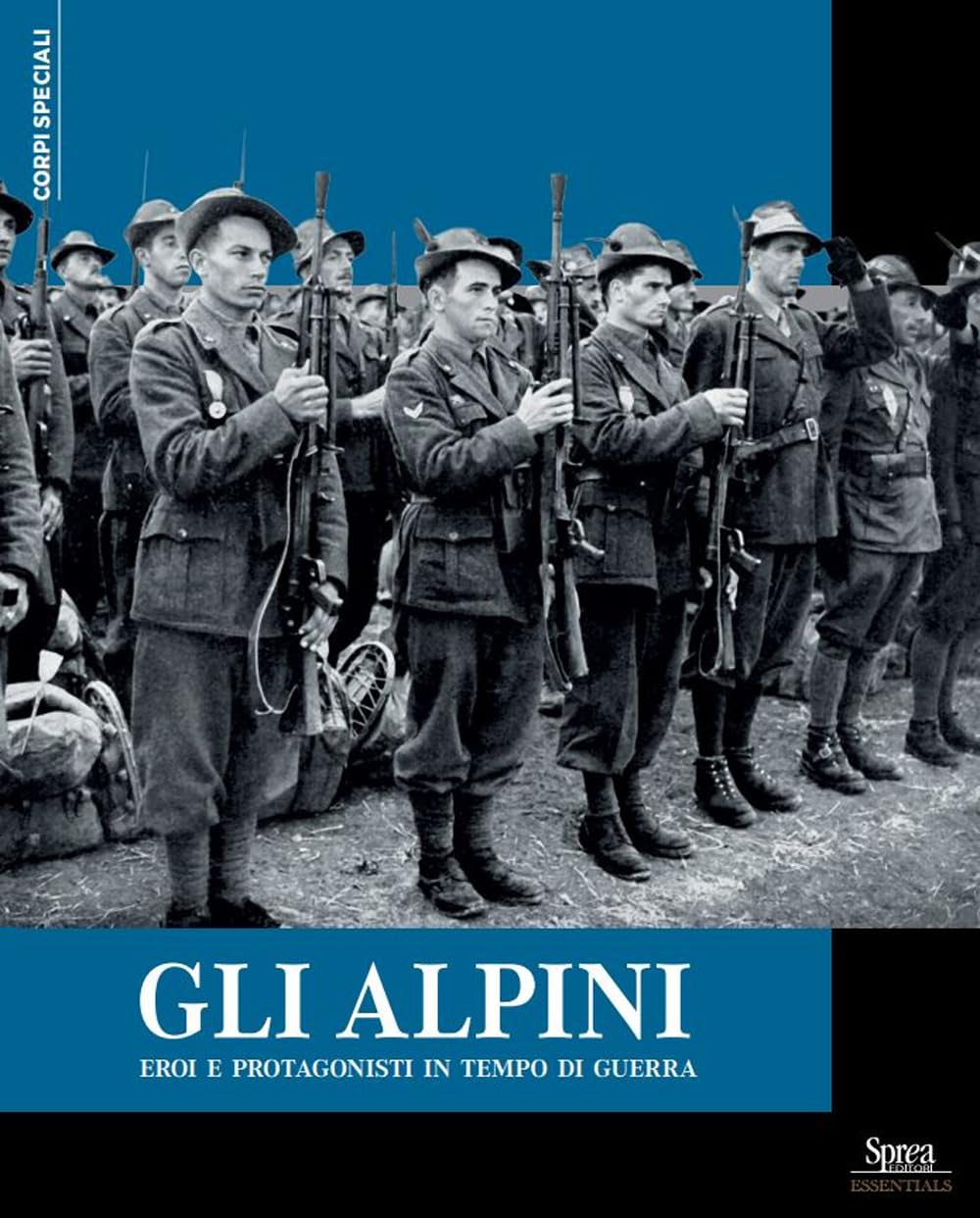Gli Alpini. Eroi E Protagonisti In Tempo Di Guerra - 4