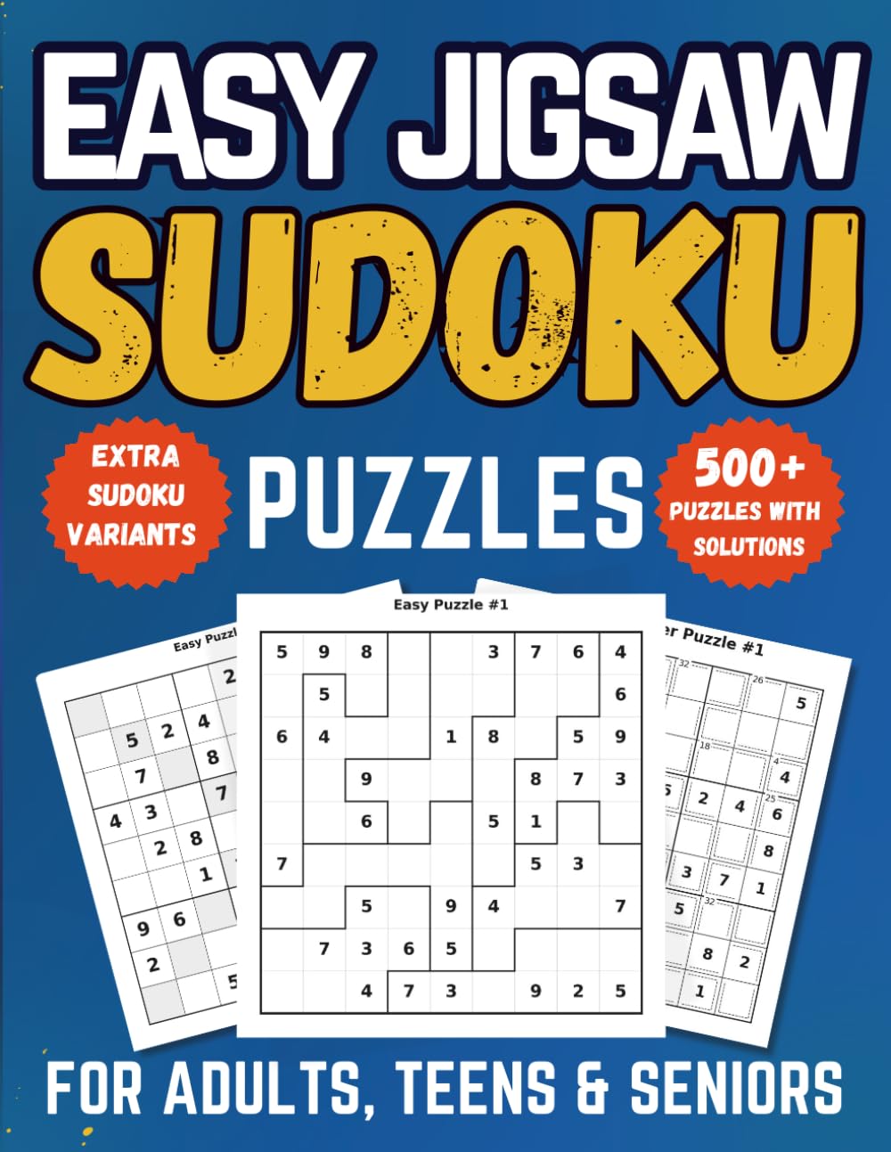Easy Jigsaw Sudoku for Adults, Teens & Seniors: 500+ Large Print Puzzles with Killer, Diagonal, Even-Odd & Hyper Variants (Beginner-Friendly Edition) (Jigsaw Sudoku Collection)