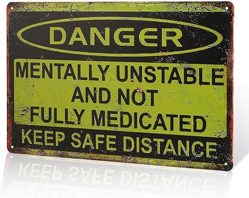 dingleiever Humorous Metal Sign, Danger Mentally Unsafe, Avoid Medications