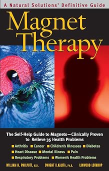 Magnet Therapy The Self-Help Guide to MagnetsClinically Proven to Relieve 35 Health Problems