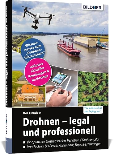 Drohnen - legal und professionell: Für bessere Fotos von Anfang an!. Ihr optimaler Einstieg in den Trendberuf Drohnenpilot. Von Technik bis Recht: ... Wissenswertes zum 'Drohnenführerschein'