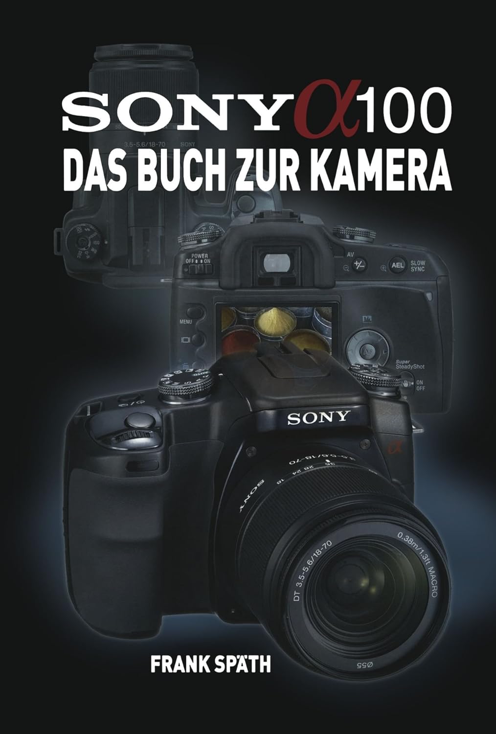 Sony Alpha 58 Das Buch Zur Kamera Sony ?100: Das Buch zur Kamera : Späth, Frank: Amazon.es: Libros