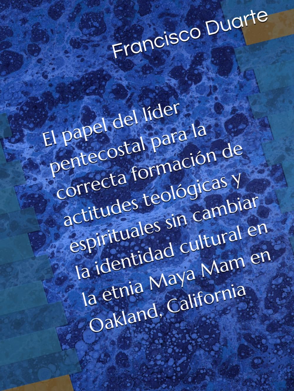 El papel del líder pentecostal para la correcta formación de actitudes teológicas y espirituales sin cambiar la identidad cultural en la etnia Maya Mam en Oakland, California