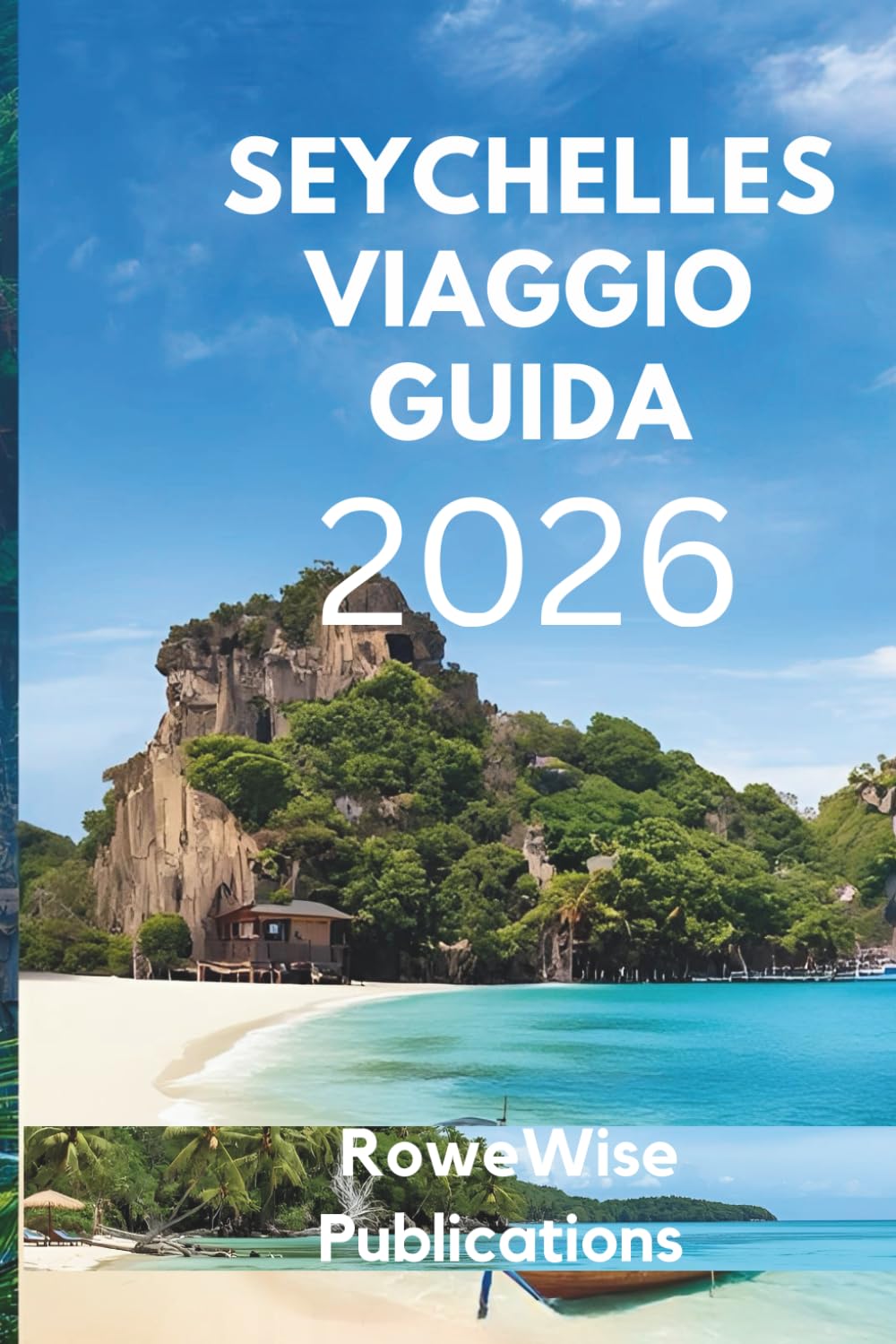SEYCHELLES VIAGGIO GUIDA 2026: "Un paradiso di spiagge incontaminate e sogni infiniti, Dove le acque turchesi incontrano le coste esotiche"
