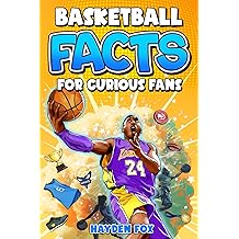 Basketball Facts for Curious Fans: 1488 Mind-Blowing Pieces of Trivia About Pro Teams, Famous Players, Iconic Moments, Brand Deals, and Much More (Sports Facts for Curious Fans)
