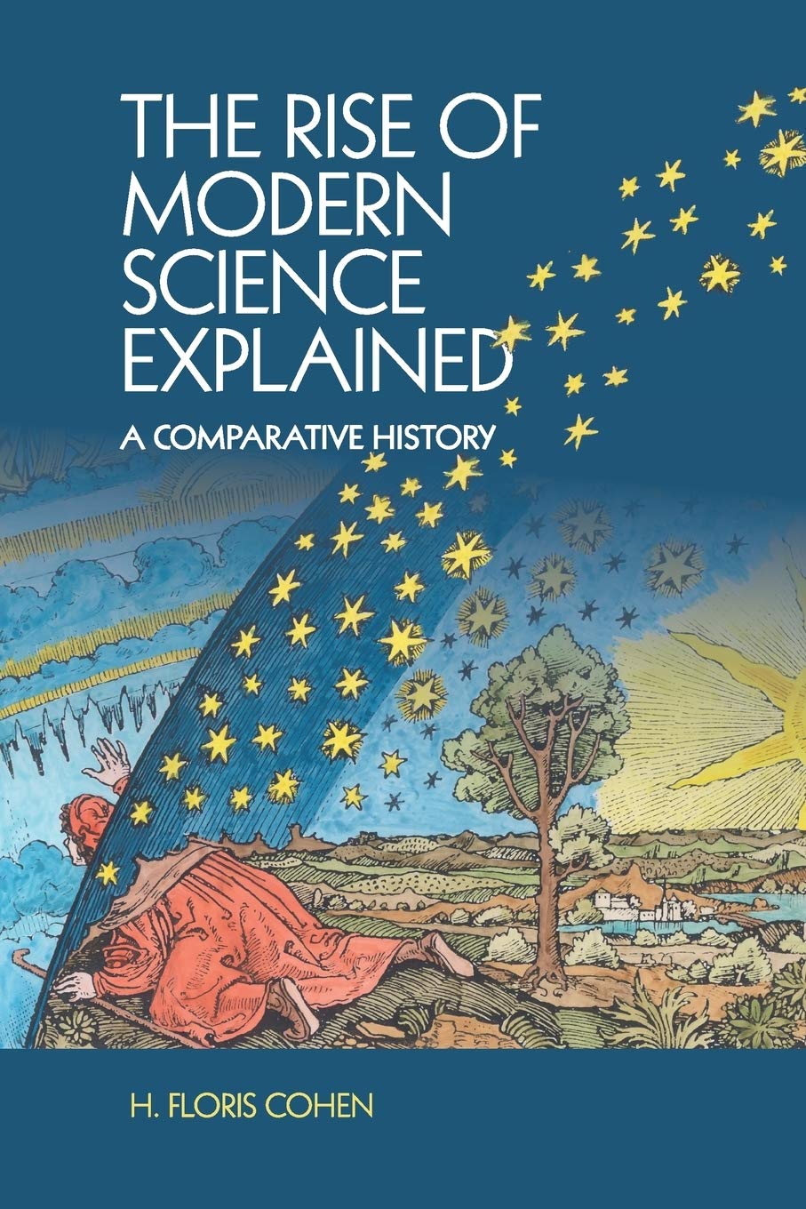 The Rise of Modern Science Explained: A Comparative History