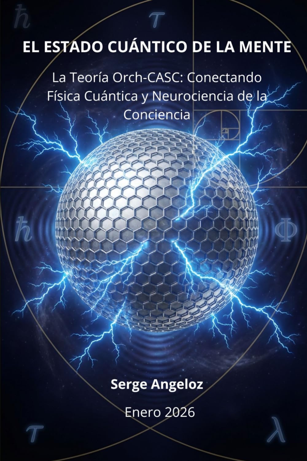 EL ESTADO CUÁNTICO DE LA MENTE: La Teoría Orch-CASC - Conectando Física Cuántica y Neurociencia de la Conciencia (Versión a Color)