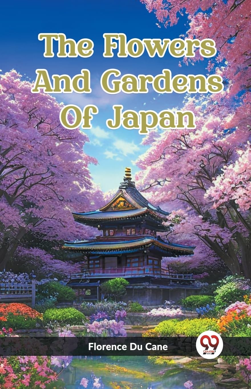 The Flowers And Gardens Of Japan by Florence Du Cane (Paperback Book)