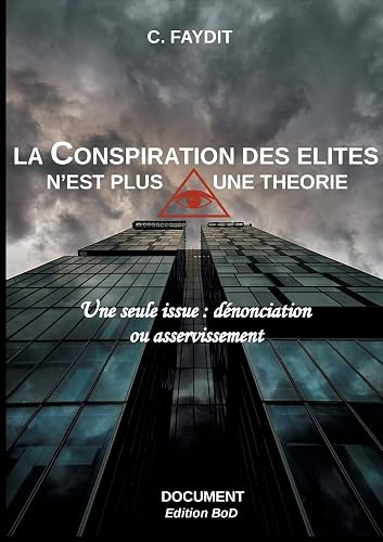 La conspiration des élites n'est plus une théorie: Une seule issue : dénonciation ou asservissement