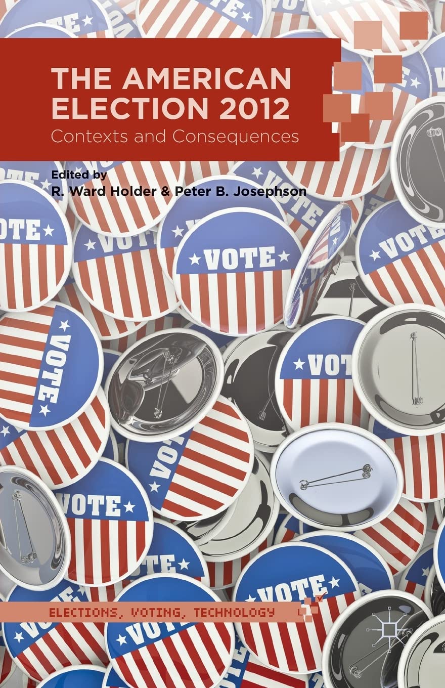 Buy The American Election 2012: Contexts and Consequences (Elections, Voting, Technology) — BookShops.in