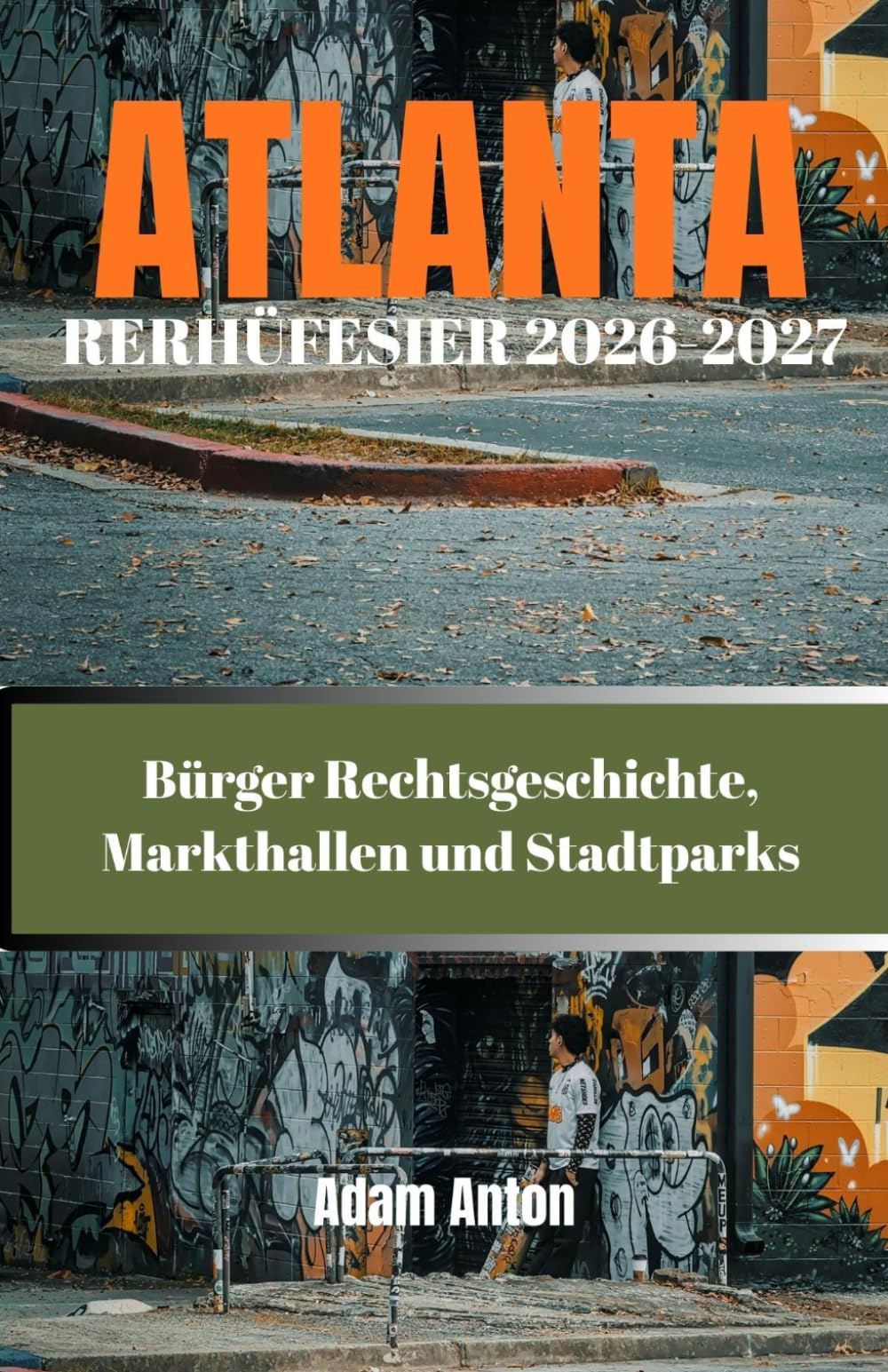 ATLANTA REISEFÜHRER 2026-2027: Bürger Rechtsgeschichte, Markthallen und Stadtparks