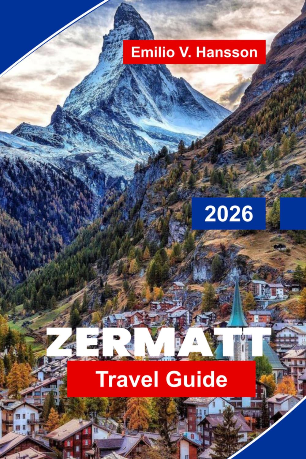 Zermatt Travel Guide 2026: Discover Matterhorn Views, Alpine Adventures, Scenic Railways, Mountain Cuisine, and Practical Tips for Your Switzerland Getaway