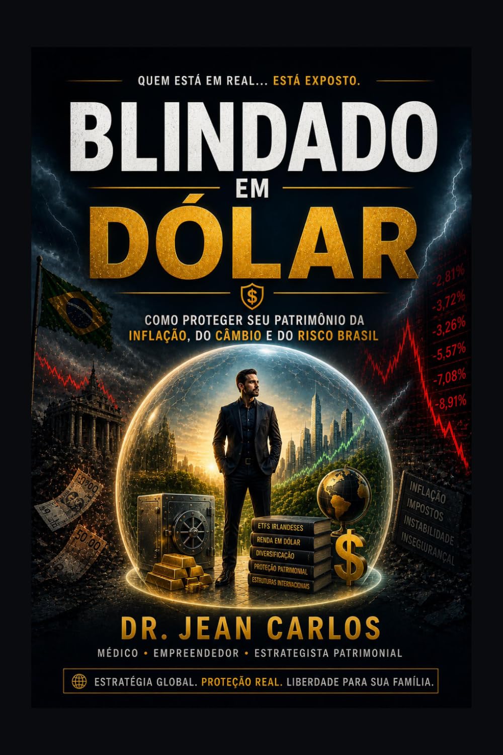 Blindado em Dólar: A arquitetura internacional do patrimônio brasileiro: Como Proteger Patrimônio do Dólar no Exterior, (Nova Rota Solutions)